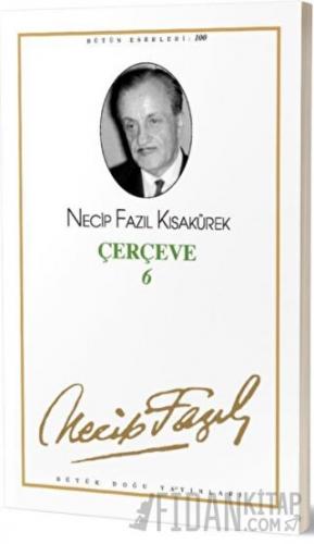 Çerçeve 6 : 82 - Necip Fazıl Bütün Eserleri