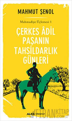 Çerkes Adil Paşanın Tahsildarlık Günleri