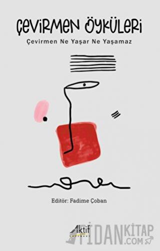 Çevirmen Öyküleri - Çevirmen Ne Yaşar Ne Yaşamaz