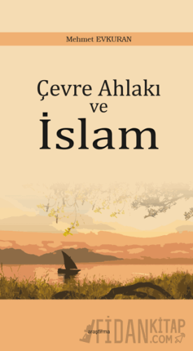 Çevre Ahlakı ve İslam Mehmet Evkuran