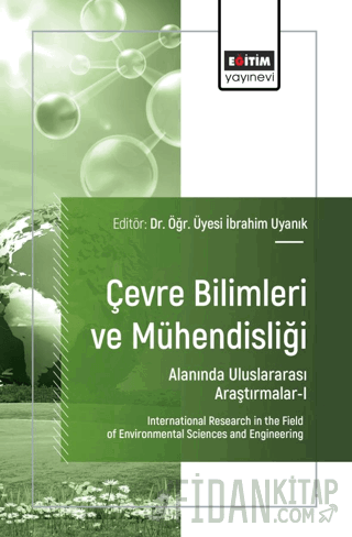 Çevre Bilimleri ve Mühendisliği Alanında Uluslararası Araştırmalar - I