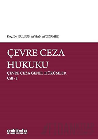 Çevre Ceza Hukuku - Çevre Ceza Genel Hükümler Cilt 1