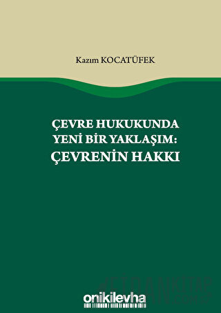 Çevre Hukukunda Yeni Bir Yaklaşım: Çevrenin Hakkı