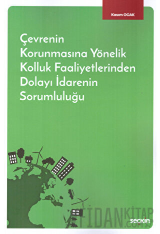 Çevrenin Korunmasına Yönelik Kolluk Faaliyetlerinden Dolayı İdarenin Sorumluluğu