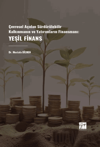 Çevresel Açıdan Sürdürülebilir Kalkınmanın Ve Yatırımların Finansmanı: Yeşil Finans