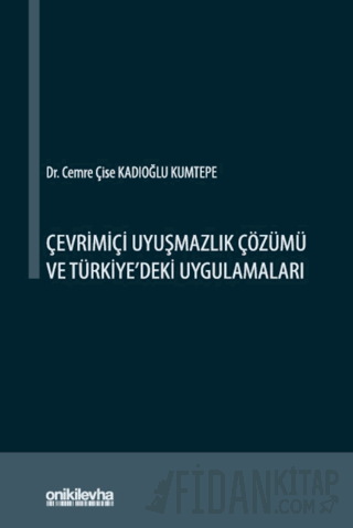Çevrimiçi Uyuşmazlık Çözümü ve Türkiye'deki Uygulamaları
