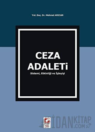 Ceza Adaleti Sistemi, Etkinliği ve İşleyişi Mehmet Arıcan