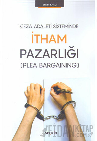 Ceza Adaleti Sisteminde İtham Pazarlığı