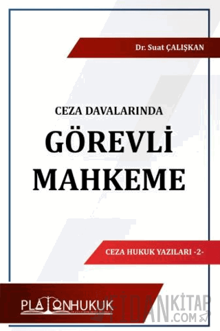 Ceza Davalarında Görevli Mahkeme Suat Çalışkan