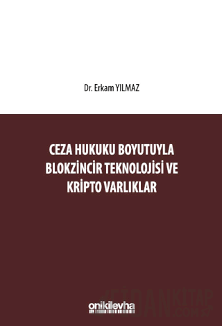 Ceza Hukuku Boyutuyla Blokzincir Teknolojisi ve Kripto Varlıklar (Cilt
