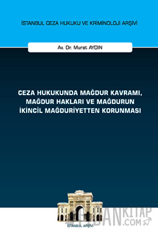 Ceza Hukukunda Mağdur Kavramı, Mağdur Hakları ve Mağdurun İkincil Mağd