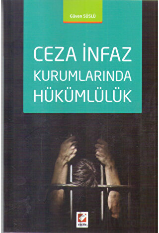 Ceza İnfaz Kurumlarında Hükümlülük Güven Süslü