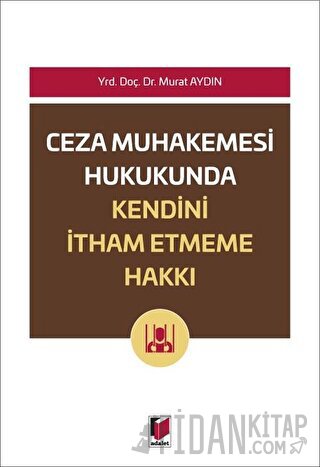Ceza Muhakemesi Hukukunda Kendini İtham Etme Hakkı