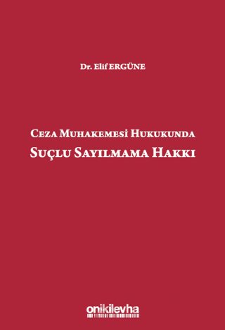 Ceza Muhakemesi Hukukunda Suçlu Sayılmama Hakkı (Ciltli)