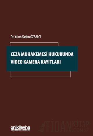 Ceza Muhakemesi Hukukunda Video Kamera Kayıtla (Ciltli) Yalım Yarkın Ö