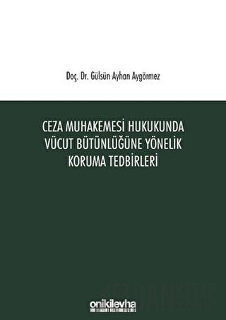 Ceza Muhakemesi Hukukunda Vücut Bütünlüğüne Yönelik Koruma Tedbirleri