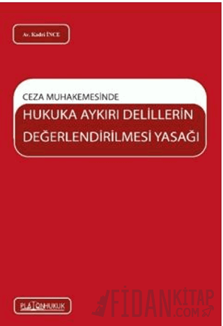 Ceza Muhakemesinde Hukuka Aykırı Delillerin Değerlendirilmesi Yasağı
