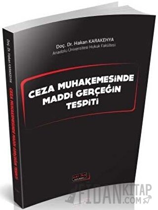 Ceza Muhakemesinde Maddi Gerçeğin Tespiti Hakan Karakehya