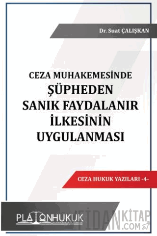 Ceza Muhakemesinde Şüpheden Sanık Faydalanır İlkesinin Uygulanması