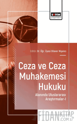 Ceza ve Ceza Muhakemesi Hukuku Alanında Uluslararası Araştırmalar - I 
