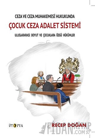 Ceza ve Ceza Muhakemesi Hukukunda Çocuk Ceza Adalet Sistemi