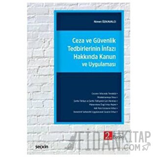 Ceza ve Güvenlik Tedbirlerinin İnfazı Hakkında Kanun ve Uygulaması