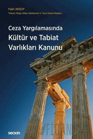 Ceza Yargılamasında Kültür ve Tabiat Varlıkları Kanunu Fatih Aksoy