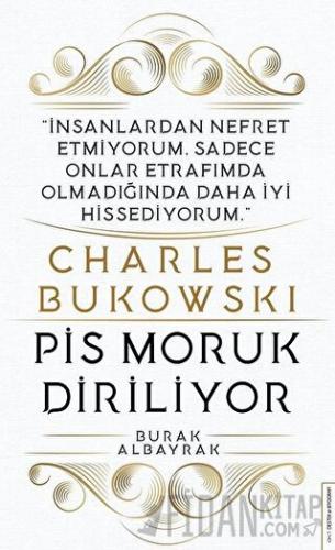 Charles Bukowski - Pis Moruk Diriliyor