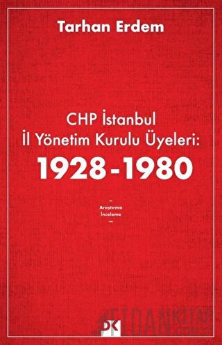 CHP İstanbul İl Yönetim Kurulu Üyeleri: 1928-1980