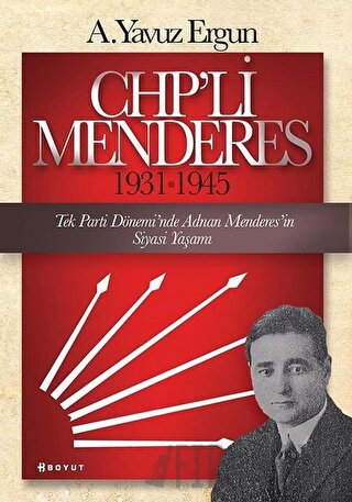 CHP’li Menderes (1931-1945) A. Yavuz Ergun