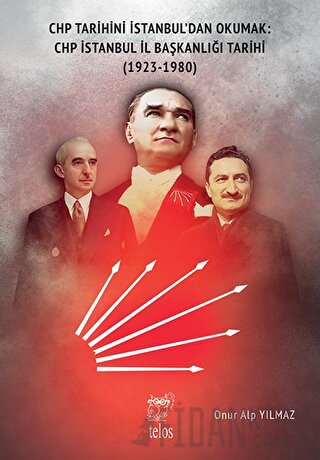 CHP Tarihini İstanbul’dan Okumak: CHP İstanbul İl Başkanlığı Tarihi (1923-1980)