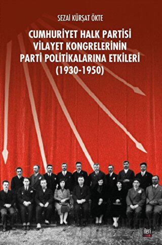 CHP Vilayet Kongrelerinin Parti Politikalarına Etkileri (1930-1950) Se