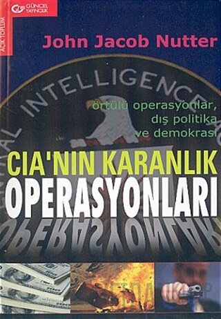 CIA’nın Karanlık Operasyonları Örtülü Operasyonlar, Dış Politika ve De