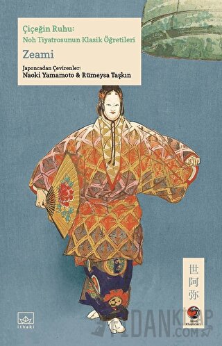 Çiçeğin Ruhu: Noh Tiyatrosunun Klasik Öğretileri