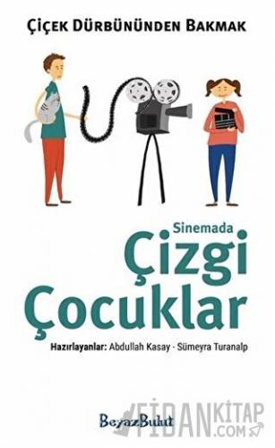 Çiçek Dürbününden Bakmak - Sinemada Çizgi Çocuklar