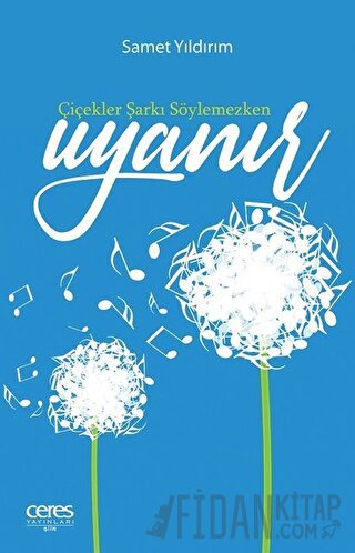 Çiçekler Şarkı Söylemezken Uyanır