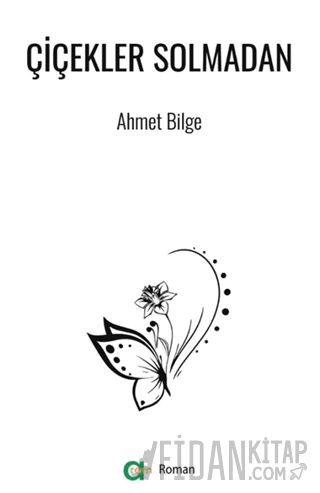 Çiçekler Solmadan Ahmet Bilge