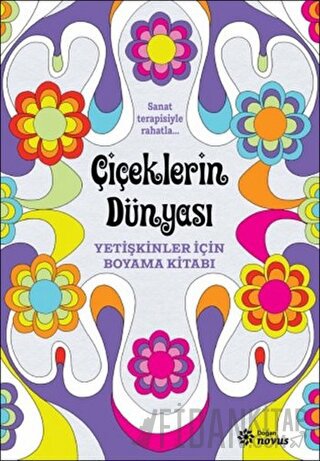 Çiçeklerin Dünyası - Yetişkinler İçin Boyama Kitabı Cathy Delanssay