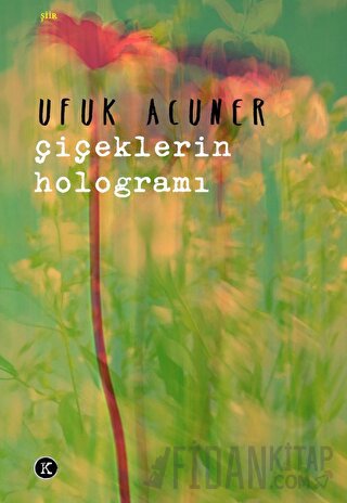 Çiçeklerin Hologramı Ufuk Acuner