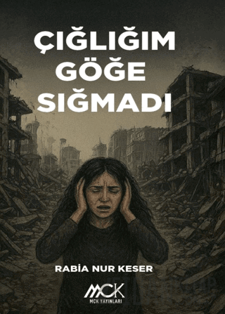 Çığlığım Göğe Sığmadı Rabia Nur Keser