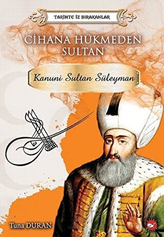 Cihana Hükmeden Sultan - Tarihte İz Bırakanlar Tuna Duran