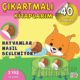 Çıkartmalı Kitaplarım - Hayvanlar Nasıl Besleniyor?