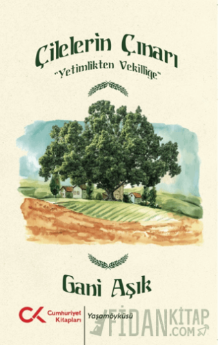 Çilelerin Çınarı - Yetimlikten Vekilliğe