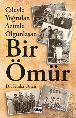 Çileyle Yoğrulan Azimle Olgunlaşan Bir Ömür