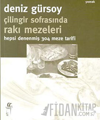 Çilingir Sofrasında Rakı Mezeleri - Hepsi Denenmiş 304 Meze Tarifi