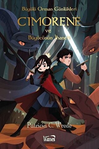 Cimorene ve Büyücünün İhaneti - Büyülü Orman Günlükleri