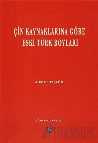 Çin Kaynaklarına Göre Eski Türk Boyları Ahmet Taşağıl