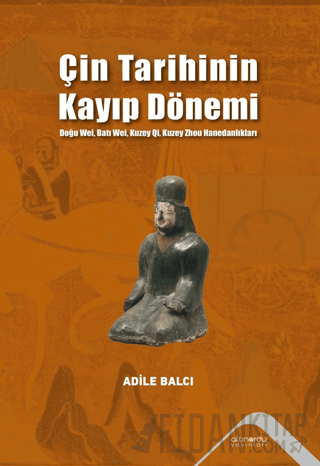 Çin Tarihinin Kayıp Dönemi Adile Balcı