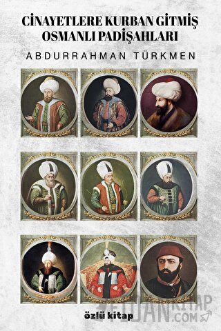 Cinayetlere Kurban Gitmiş Osmanlı Padişahları