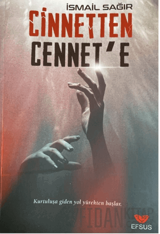 Cinnetten Cennete - Kurtuluşa Giden Yol Yürekten Başlar